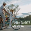 Para Darte Mi Vida - Single