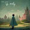 If Only (Prettiest Princess) - Single album lyrics, reviews, download
