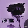 Venting - Single album lyrics, reviews, download