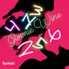 Gimmie Wine - Single album lyrics, reviews, download