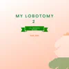 Stream & download My Lobotomy 2 (feat. Inez)