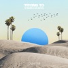 Trying To - Single