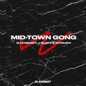 Mid - Town Gong (feat. J Slayz & M-Touch) - DJ Kwamzy