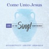Come Unto Jesus (Live) - Single