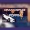 Poppin - DrakkoSpazz lyrics