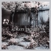 Always Trouble - Single