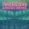Two Sisters (Ánicoc Remix) - Single album lyrics, reviews, download
