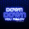Down Down You Ready - Single album lyrics, reviews, download