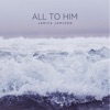 All To Him - Single