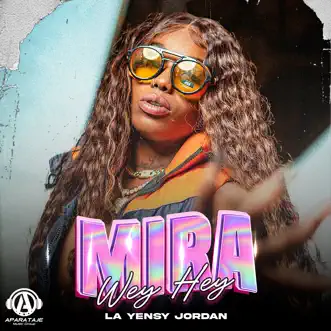 Mira Wey Hey - Single by La Yensy Jordan album reviews, ratings, credits