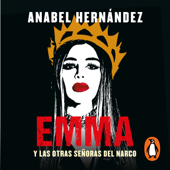 Emma y las otras señoras del narco - Anabel Hernández Cover Art