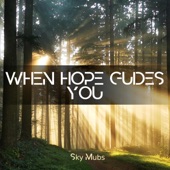 When Hope guides You artwork