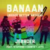 Banaan (Bigger Better Anthem) [feat. Skinto, Stepherd & Jayh] - Single album lyrics, reviews, download