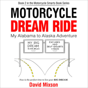 Motorcycle Dream Ride: My Alabama to Alaska Adventure (Unabridged)