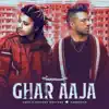 Ghar Aaja - Single album lyrics, reviews, download