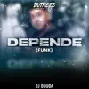 Depende (Funk) [feat. DJ Guuga] - Single album lyrics, reviews, download