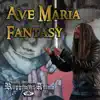 Ave Maria Fantasy - Single album lyrics, reviews, download