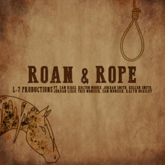 Roan & Rope (feat. Sam Riggs, Kolton Moore & the Clever Few, Jordan Smith, Kellen Smith, Jordan Lisco, Tris Munsick & the Innocents, Sam Munsick & Kalyn Beasley) - Single