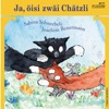 Ja, öisi zwäi Chätzli