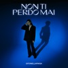 Non ti perdo mai by Ditonellapiaga iTunes Track 1