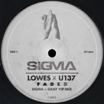 Sigma, LOWES & U137 - Faded