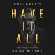 Have It All: The Road Map to Becoming a Self-Made Millionaire (Unabridged)