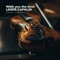 Wish you the best LEWIS CAPALDI (Violin cover) - Donato Cipriano lyrics