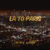 LA to Paris (Remix) - Single album lyrics, reviews, download