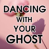 Dancing With Your Ghost (Cover) artwork