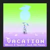 Vacation (feat. Dirty Heads) [Wilson & Smokin' Jack Hill Remix] - Single album lyrics, reviews, download