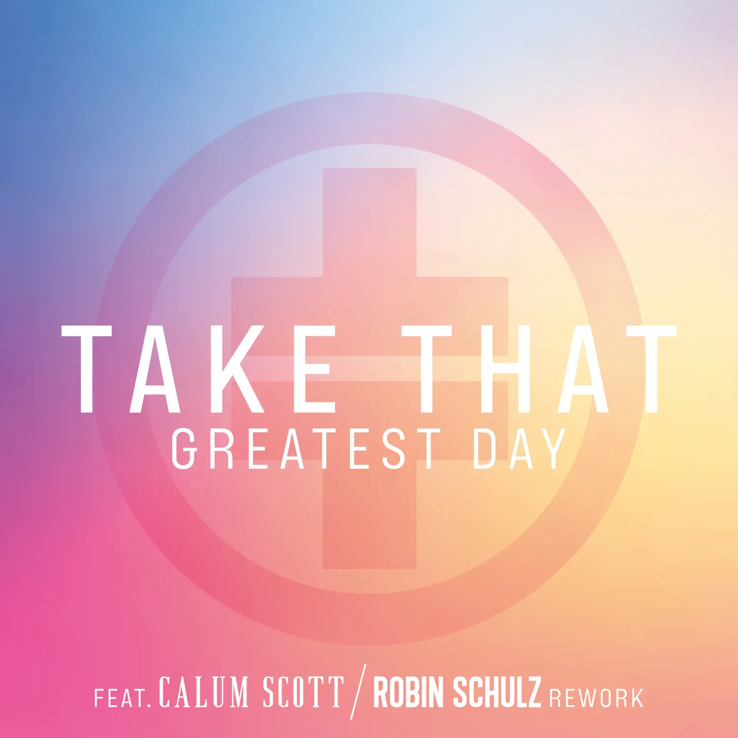 Take That, Robin Schulz & Calum Scott - Greatest Day (Robin Schulz Rework) - Single (2023) [iTunes Plus AAC M4A]-新房子
