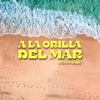 A La Orilla Del Mar - Single