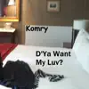 D'Ya Want My Luv? - Single album lyrics, reviews, download