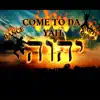 Come to da Yah (feat. Isaiah) [2] - Single album lyrics, reviews, download
