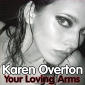 Your Loving Arms (Club Mix Edit) by Karen Overton