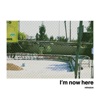 I’m now here - Single