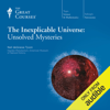 The Inexplicable Universe: Unsolved Mysteries - Neil de Grasse Tyson & The Great Courses