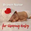 Brown Noise with Strings for Sleeping Baby album lyrics, reviews, download