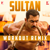 Sultan - Workout Remix - Sukhwinder Singh, Shadab Faridi & Vishal & Shekhar