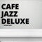 A Place To Be - Cafe Jazz Deluxe lyrics