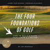 The Four Foundations of Golf: How to Build a Game That Lasts a Lifetime (Unabridged) - Jon Sherman