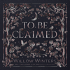 To Be Claimed - Willow Winters