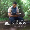 The Last Sermon (Vocals Only) - Single