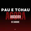 Stream & download Pau e Tchau - Agora Chora de Saudade (feat. Yuri Redicopa)