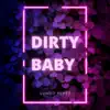 Dirty Baby - Single album lyrics, reviews, download