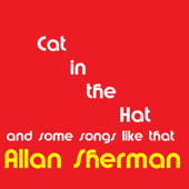 Cat in the Hat and Some Songs Like That - Allan Sherman