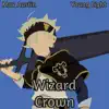 Wizard Crown (Asta) (feat. Young Light) - Single album lyrics, reviews, download