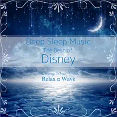 Deep Sleep Music - The Best of Disney: Relaxing Piano Covers by Relax α Wave album reviews, ratings, credits