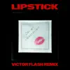 Lipstick (Victor Flash Remix) - Single album lyrics, reviews, download