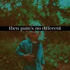 Then Pain's No Different - Single